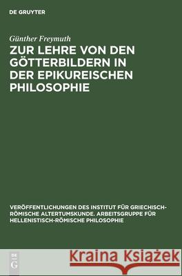 Zur Lehre von den Götterbildern in der epikureischen Philosophie Günther Freymuth 9783112579930 De Gruyter