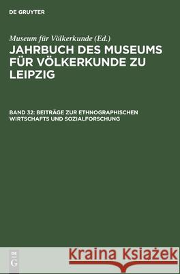Beiträge zur ethnographischen Wirtschafts und Sozialforschung Museum Für Völkerkunde, No Contributor 9783112580356 De Gruyter