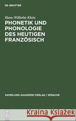 Phonetik Und Phonologie Des Heutigen Französisch Hans-Wilhelm Klein 9783112581117