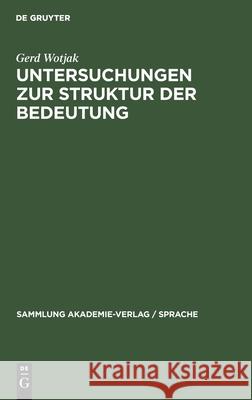 Untersuchungen zur Struktur der Bedeutung Gerd Wotjak 9783112581155 De Gruyter