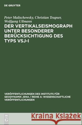 Der Vertikalseismograph Unter Besonderer Berücksichtigung Des Typs Vsj-I Malischewsky, Peter 9783112581230 de Gruyter