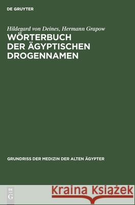 Wörterbuch Der Ägyptischen Drogennamen Hildegard Von Hermann Deines Grapow, Hermann Grapow 9783112581551 De Gruyter