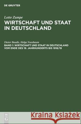 Wirtschaft Und Staat in Deutschland Vom Ende Des 19. Jahrhunderts Bis 1918/19 Dieter Helga Baudis Nussbaum, Helga Nussbaum 9783112581575