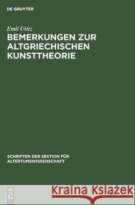 Bemerkungen zur Altgriechischen Kunsttheorie Emil Utitz 9783112582053 De Gruyter