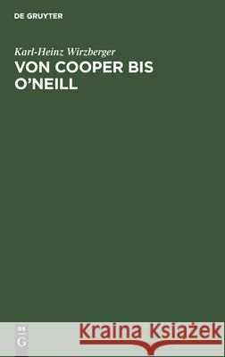 Von Cooper Bis O'Neill: Beiträge Zur Usa-Literatur Wirzberger, Karl-Heinz 9783112582275 de Gruyter