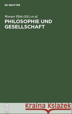 Philosophie Und Gesellschaft: Beiträge Zum Studium Der Marxistischen Philosophie Werner Pfoh, Hans Schulze, No Contributor 9783112582336 De Gruyter