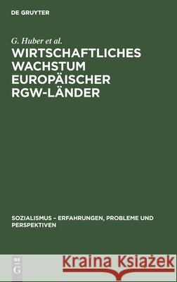Wirtschaftliches Wachstum Europäischer Rgw-Länder: Ziele, Bedingungen, Aufgaben No Contributor 9783112582350 De Gruyter