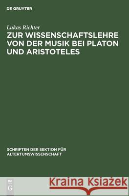 Zur Wissenschaftslehre Von Der Musik Bei Platon Und Aristoteles Richter, Lukas 9783112582510 de Gruyter