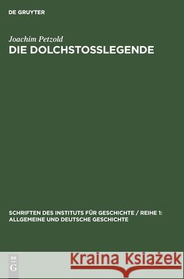 Die Dolchstoßlegende: Eine Geschichtsfälschung Im Dienst Des Deutschen Imperialismus Und Militarismus Joachim Petzold 9783112582756