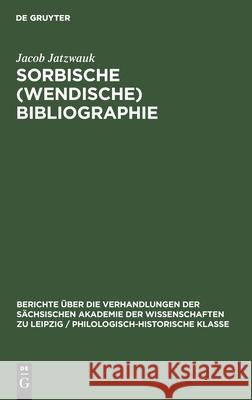 Sorbische (Wendische) Bibliographie Jacob Jatzwauk 9783112582992 de Gruyter