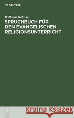 Spruchbuch Für Den Evangelischen Religionsunterricht Wilhelm Bahnsen 9783112583074 De Gruyter