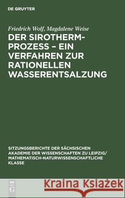 Der Sirotherm-Prozess - Ein Verfahren zur rationellen Wasserentsalzung Friedrich Magdalene Wolf Weise, Magdalene Weise 9783112583135 De Gruyter