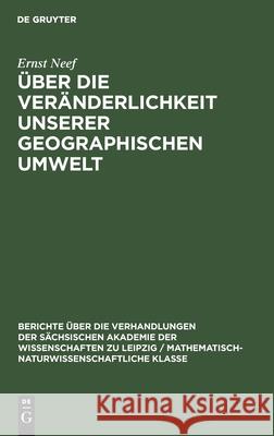 Über Die Veränderlichkeit Unserer Geographischen Umwelt Neef, Ernst 9783112583456