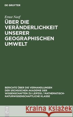 Über Die Veränderlichkeit Unserer Geographischen Umwelt Neef, Ernst 9783112583456 de Gruyter