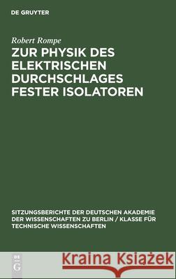 Zur Physik des elektrischen Durchschlages fester Isolatoren Robert Rompe 9783112583753 De Gruyter