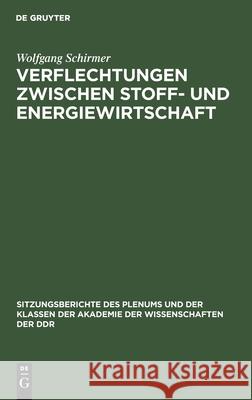 Verflechtungen Zwischen Stoff- Und Energiewirtschaft Wolfgang Schirmer 9783112583838 De Gruyter