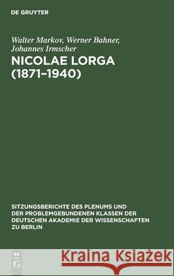 Nicolae Lorga (1871-1940) Walter Werner Markov Bahner Irmscher, Werner Bahner, Johannes Irmscher 9783112583913