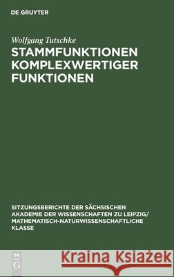 Stammfunktionen Komplexwertiger Funktionen Wolfgang Tutschke 9783112584279