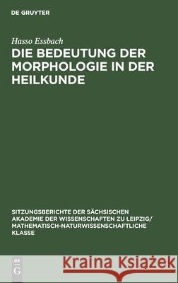 Die Bedeutung der Morphologie in der Heilkunde Hasso Essbach 9783112584378 De Gruyter