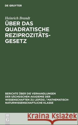 Über Das Quadratische Reziprozitätsgesetz Heinrich Brandt 9783112584477 De Gruyter