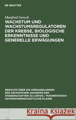 Wachstum und Wachstumsregulatoren der Krebse, biologische Erkenntnisse und generelle Erwägungen Manfred Gersch 9783112584613