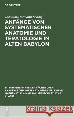 Anfänge Von Systematischer Anatomie Und Teratologie Im Alten Babylon Joachim-Hermann Scharf 9783112584712