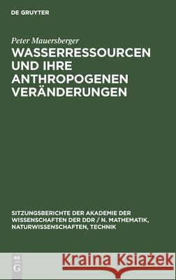 Wasserressourcen Und Ihre Anthropogenen Veränderungen Peter Mauersberger 9783112585313 De Gruyter
