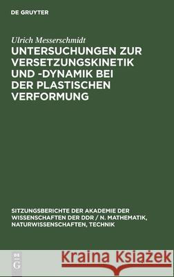 Untersuchungen zur Versetzungskinetik und -dynamik bei der plastischen Verformung Ulrich Messerschmidt 9783112585610 De Gruyter