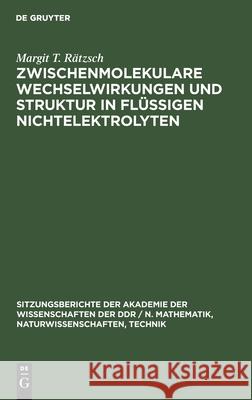Zwischenmolekulare Wechselwirkungen Und Struktur in Flüssigen Nichtelektrolyten Margit T Rätzsch 9783112585658 De Gruyter