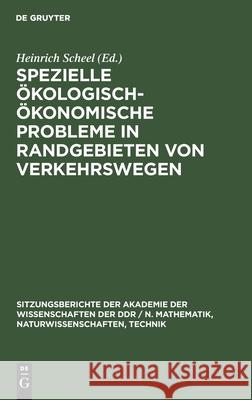 Spezielle Ökologisch-Ökonomische Probleme in Randgebieten Von Verkehrswegen Heinrich Scheel, No Contributor 9783112585894 De Gruyter