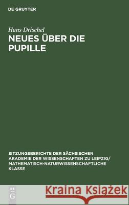 Neues Über Die Pupille Hans Drischel 9783112585917 De Gruyter