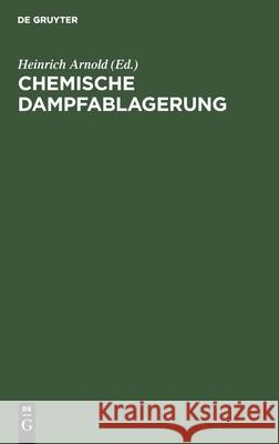 Chemische Dampfablagerung Heinrich Arnold, No Contributor 9783112587959 De Gruyter