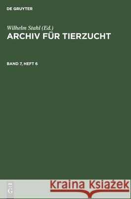 Archiv Für Tierzucht. Band 7, Heft 6 No Contributor 9783112588970 De Gruyter