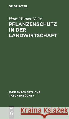 Pflanzenschutz in Der Landwirtschaft Nolte, Hans-Werner 9783112590799 de Gruyter