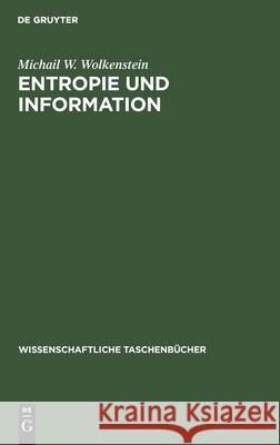 Entropie Und Information Wolkenstein, Michail W. 9783112590911