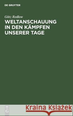 Weltanschauung in Den Kämpfen Unserer Tage Redlow, Götz 9783112591512