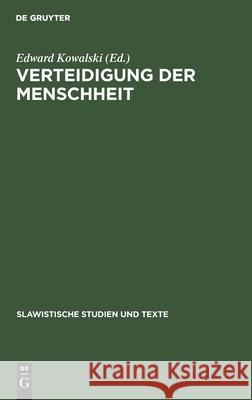 Verteidigung Der Menschheit: Antifaschistischer Kampf Und Aufbau Der Sozialistischen Gesellschaft in Der Multinationalen Sowjetliteratur Und in Literaturen Europäischer Sozialistischer Länder Edward Kowalski, No Contributor 9783112591796 De Gruyter