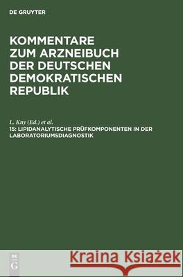 Lipidanalytische Prüfkomponenten in Der Laboratoriumsdiagnostik L Kny, J Richter, W Dummler, No Contributor 9783112591833 De Gruyter