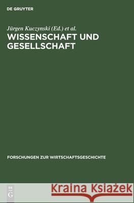 Wissenschaft Und Gesellschaft: Studien Und Essays Über Sechs Jahrtausende Kuczynski, Jürgen 9783112591918