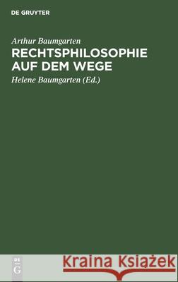 Rechtsphilosophie Auf Dem Wege: Vorträge Und Aufsätze Aus Fünf Jahrzehnten Baumgarten, Arthur 9783112592175 de Gruyter
