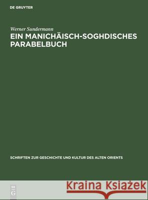 Ein Manichäisch-Soghdisches Parabelbuch Sundermann, Werner 9783112592311 de Gruyter