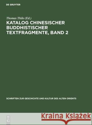 Katalog Chinesischer Buddhistischer Textfragmente, Band 2 Thomas Thilo, No Contributor 9783112592335 De Gruyter