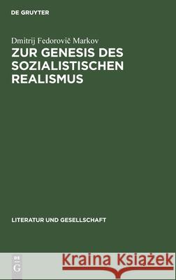 Zur Genesis des sozialistischen Realismus Dmitrij Fedorovič Markov, Günher Jarosch 9783112592397 De Gruyter