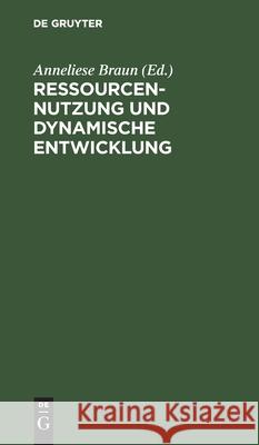 Ressourcennutzung Und Dynamische Entwicklung Braun, Anneliese 9783112593974 de Gruyter