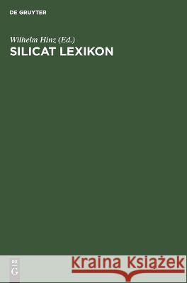 Silicat Lexikon: Nichtmetallisch-Anorganische Werkstoffe, Vorwiegend Silicatische Minerale Und Gesteine, Biographien Wilhelm Hinz, No Contributor 9783112594353 De Gruyter