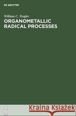 Organometallic Radical Processes William C. Trogler 9783112594391