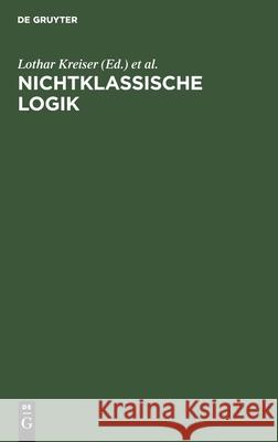 Nichtklassische Logik: Eine Einführung Kreiser, Lothar 9783112594735