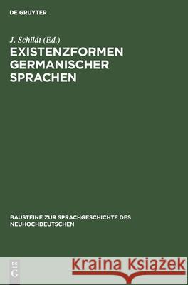Existenzformen Germanischer Sprachen: Soziale Basis Und Typologische Kennzeichen Schildt, J. 9783112595152