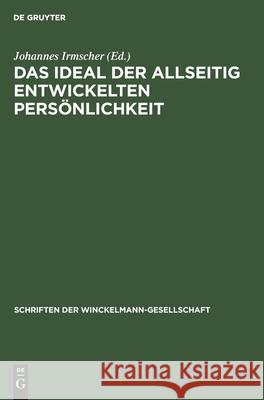 Das Ideal Der Allseitig Entwickelten Persönlichkeit: Seine Entstehung Und Sozialistische Verwirklichung Irmscher, Johannes 9783112595190