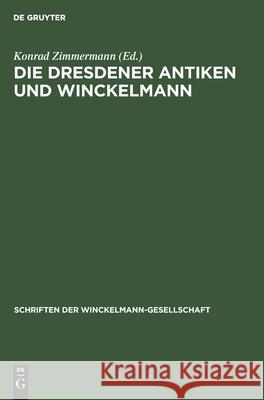 Die Dresdener Antiken Und Winckelmann Zimmermann, Konrad 9783112595237